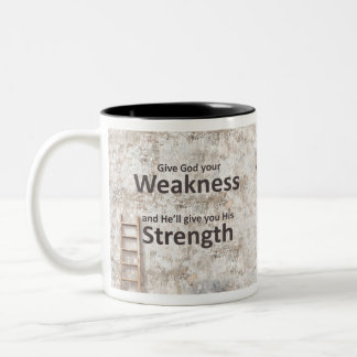 Give GOD your weakness He'll give you HIS strength Two-Tone Coffee Mug