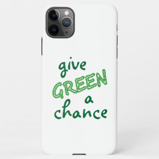 give GREEN a chance iPhone 11Pro Max Case