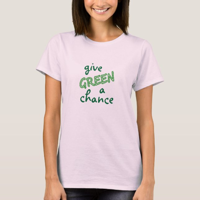 give GREEN a chance T-Shirt (Front)