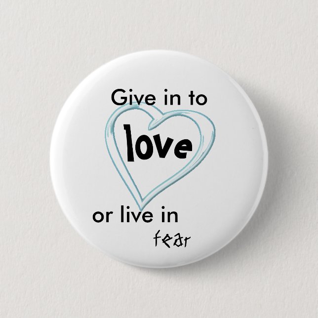 Give in to love 6 cm round badge (Front)