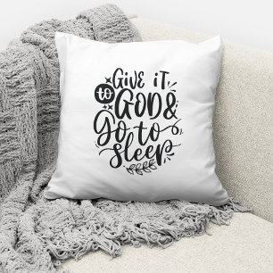 Give It To God And Go To Sleep Christian Quote Cushion
