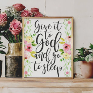 Give it to God and Go to Sleep - Floral Print