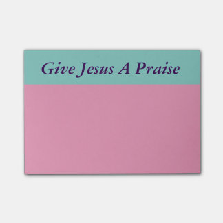 Give Jesus A Praise Post-it Notes