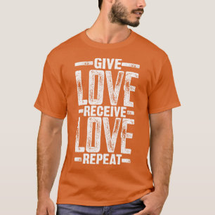 Give Love Receive Love Repeat Motivational Quote T-Shirt