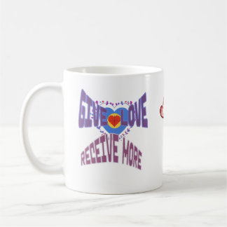 Give Love; Receive More Coffee Mug
