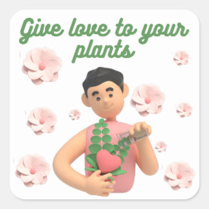 GIVE LOVE TO YOUR PLANTS SQUARE STICKER