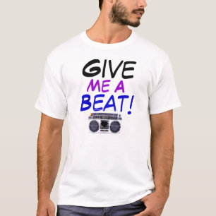 Give Me A Beat T-Shirt