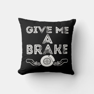 Give Me A Brake (Break) Silly Pun Joke Cushion