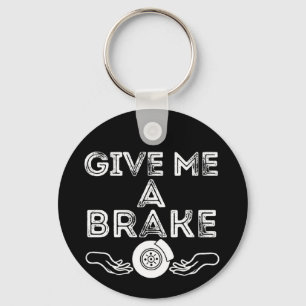 Give Me A Brake (Break) Silly Pun Joke Key Ring