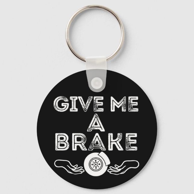 Give Me A Brake (Break) Silly Pun Joke Key Ring (Front)