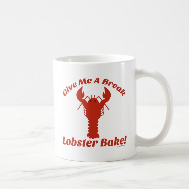 Give Me a Break Lobster Bake! Coffee Mug (Right)
