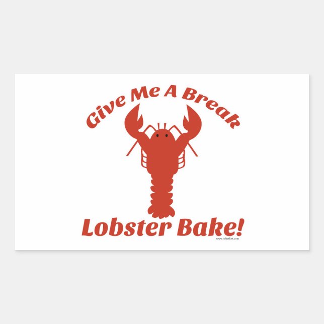 Give Me a Break Lobster Bake! Rectangular Sticker (Front)
