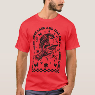 Give Me A Hand Necklace andell Me Im A Good Girl g T-Shirt