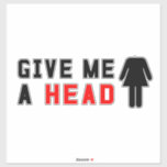 Give me a head<br><div class="desc">Give me a head funny design</div>