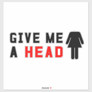 Give me a head
