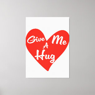 Give me a Hug Canvas Print