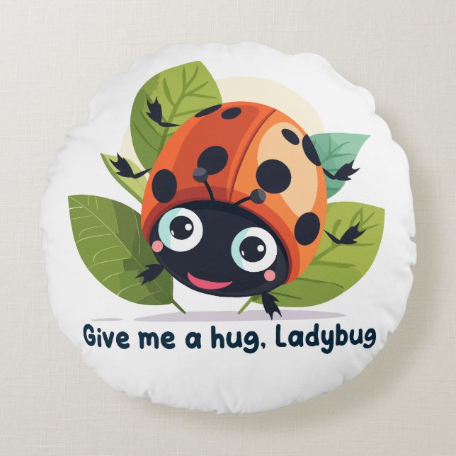 Give me a hug, Ladybug Round Cushion (Front)