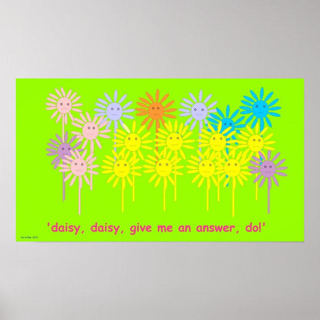 'Give me an answer, do!' (Daisy Poster small) (Front)