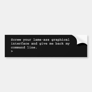 Give me back my command line bumper sticker