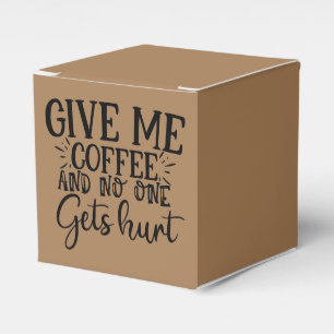Give me coffee and no one gets hurt favour box