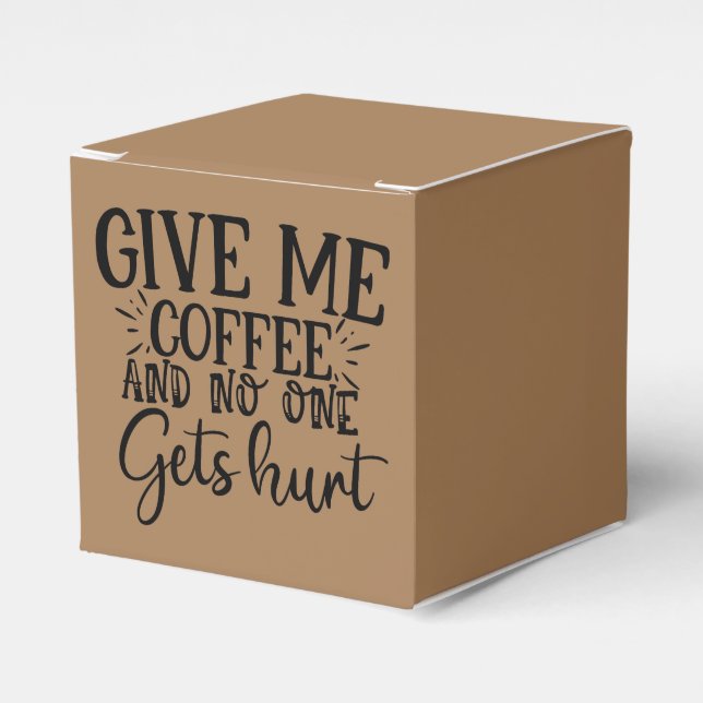 Give me coffee and no one gets hurt  favour box (Front Side)