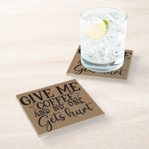 Give me coffee and no one gets hurt glass coaster