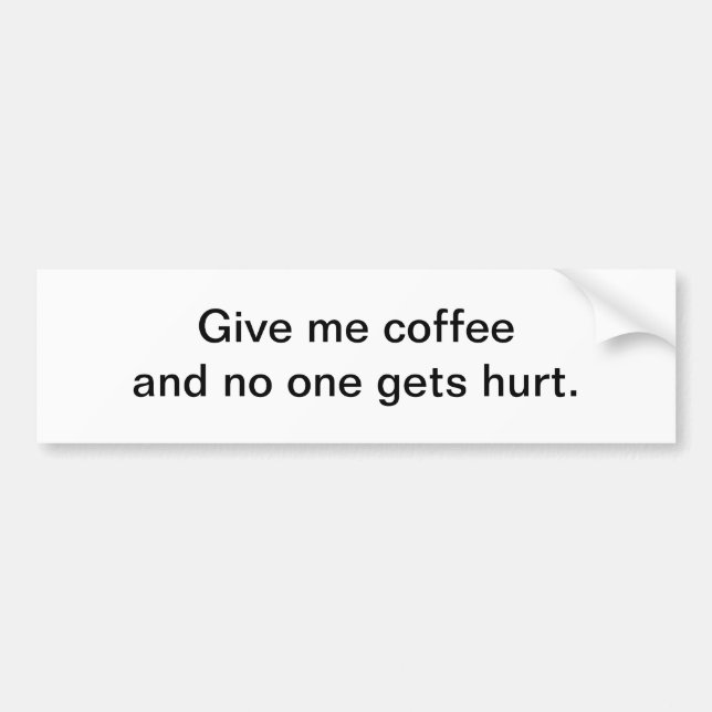 Give me coffee - bumper sticker (Front)