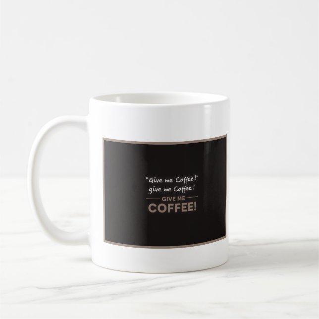 Give me coffee! coffee mug (Left)