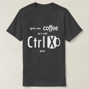 Give Me Coffee Or I will Cut You Funny Coder T-Shirt