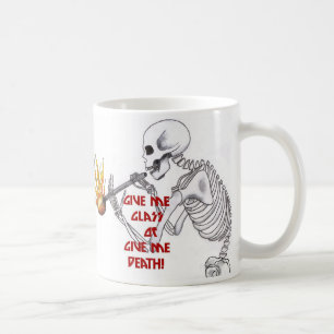 Give Me Glass, or Give Me Death Coffee Mug