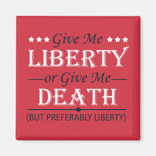 Give Me Liberty or Death 4th of July Magnet