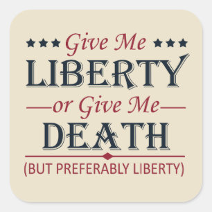 Give Me Liberty or Death 4th of July Square Sticker