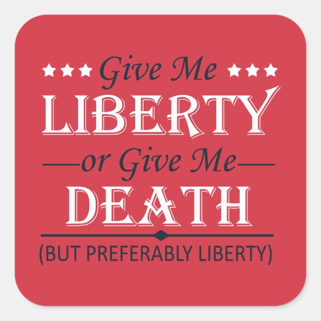 Give Me Liberty or Death 4th of July Square Sticker (Front)
