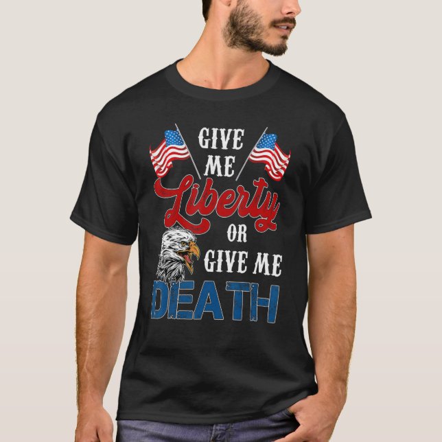 Give Me Liberty Or Give Me Death American Flag Bal T-Shirt (Front)