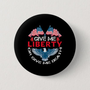 Give Me Liberty Or Give Me Death American Flag Byl 6 Cm Round Badge