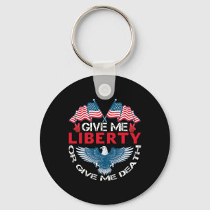 Give Me Liberty Or Give Me Death American Flag Byl Key Ring
