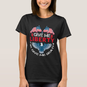 Give Me Liberty Or Give Me Death American Flag Byl T-Shirt