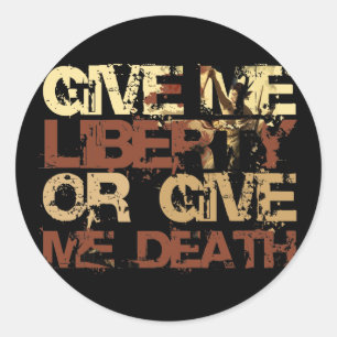 Give me Liberty or give me Death Classic Round Sticker