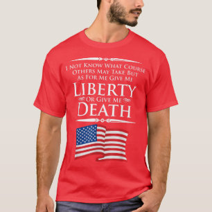 Give Me Liberty or Give me Death Quotation T-Shirt