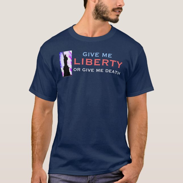 Give Me LIBERTY Or Give Me Death T-Shirt (Front)