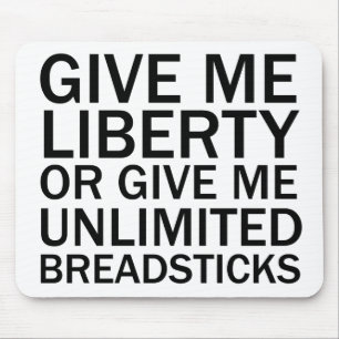 Give Me Liberty Or Give Me Unlimited Breadsticks Mouse Mat