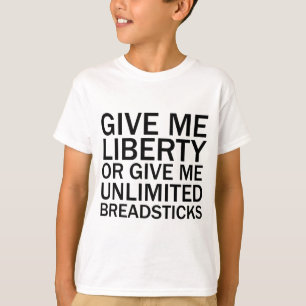 Give Me Liberty Or Give Me Unlimited Breadsticks T-Shirt