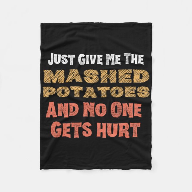 Give Me Mashed Potatoes Funny Thanksgiving Men Kid Fleece Blanket (Front)