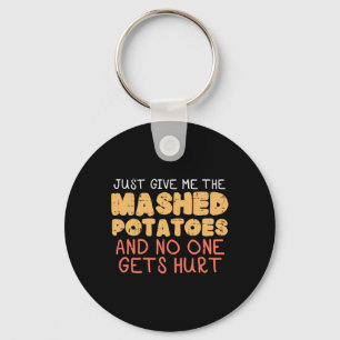 Give Me Mashed Potatoes Funny Thanksgiving Men Kid Key Ring