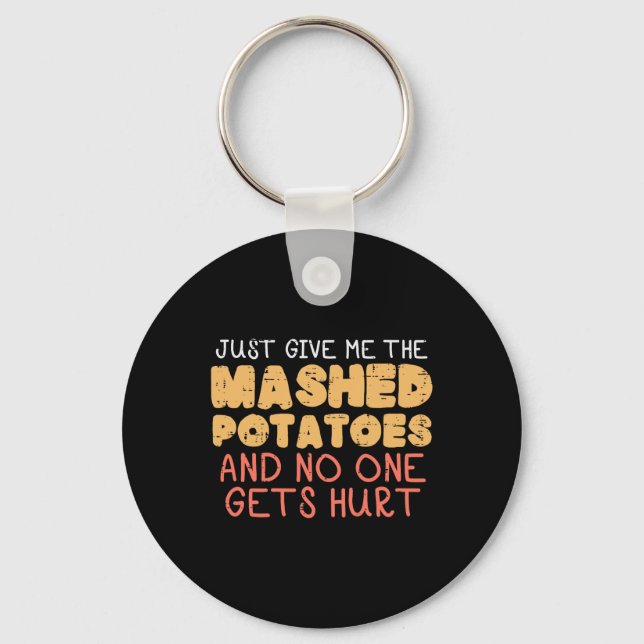 Give Me Mashed Potatoes Funny Thanksgiving Men Kid Key Ring (Front)