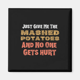 Give Me Mashed Potatoes Funny Thanksgiving Men Kid Magnet