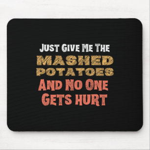 Give Me Mashed Potatoes Funny Thanksgiving Men Kid Mouse Mat