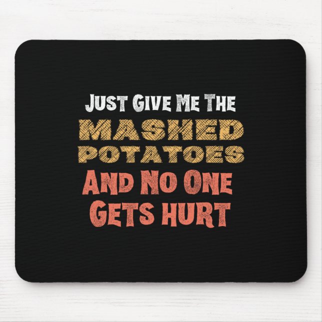 Give Me Mashed Potatoes Funny Thanksgiving Men Kid Mouse Mat (Front)