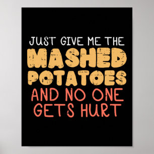 Give Me Mashed Potatoes Funny Thanksgiving Men Kid Poster