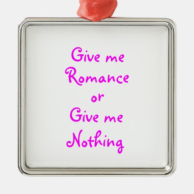 Give me Romance-premium square ornament (Front)